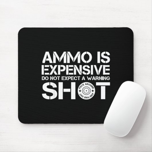 Ammo Is Expensive Don't Expect A Warning Shot Muismat (Met muis)