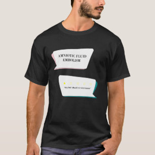 Amnionvocht Embolie Review Erg slecht. T-shirt