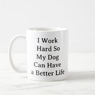 Amoureux des chiens Mug - Je travaille dur pour la