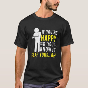 Amputatie Humor Youre Happy & You Know It Arm Amp T-shirt