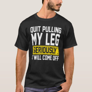 Amputee - Hou Op Mijn Been Te Trekken Amputatie Pr T-shirt