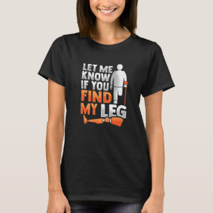 Amputee Joke Leg Prothetisch voor een been Amp 4 T-shirt