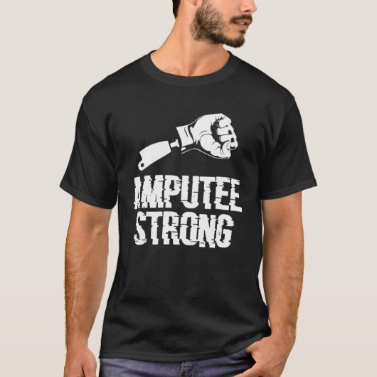 Amputee Strong Amputated Disability Prosthetic Leg T-shirt (Voorkant)