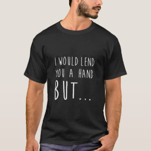 Ampuut Humor Lend Hand Arm Recovery T-shirt
