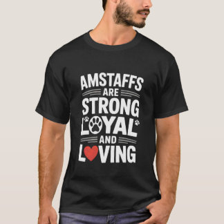 Amstaffs zijn sterke trouwe en liefhebbende honden t-shirt