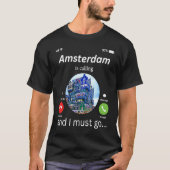 Amsterdam roept en ik moet naar Amsterdam gaan. T-shirt (Voorkant)