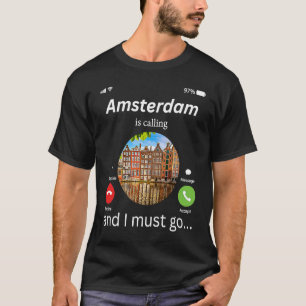 Amsterdam roept en ik moet naar Amsterdam gaan. T-shirt