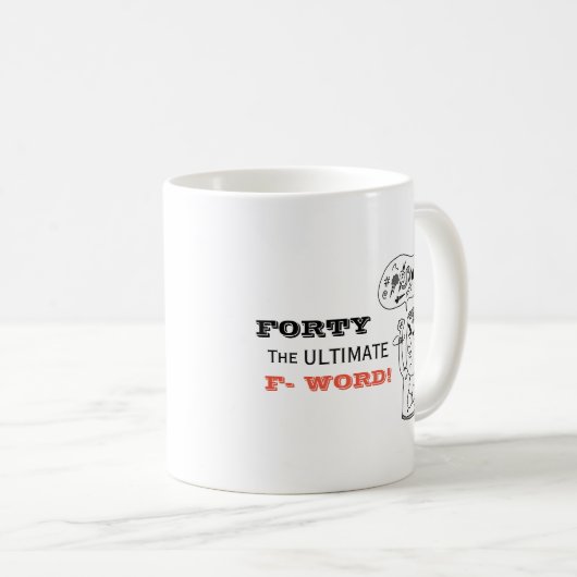 Amusant 40e anniversaire Mug FORTY L'ultime F Word (Devant droit)