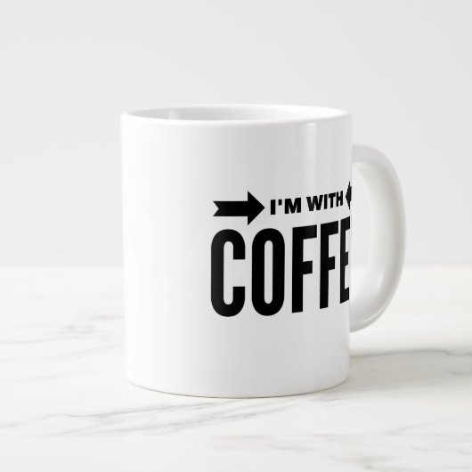 Amusant "I'm With Coffee" Jumbo Mug 20 oz. (Devant droit)