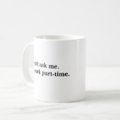 Amusant, je travaille un mug à temps partiel parfa (Devant gauche)