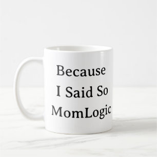 Amusant Maman Vie Mug - Parce Que J'Ai Dit Alors M