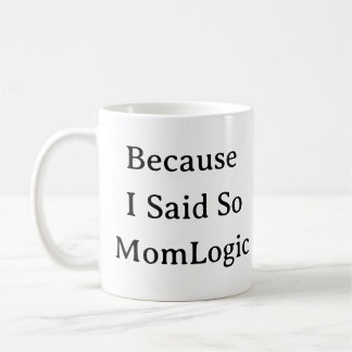 Amusant Maman Vie Mug - Parce Que J'Ai Dit Alors M