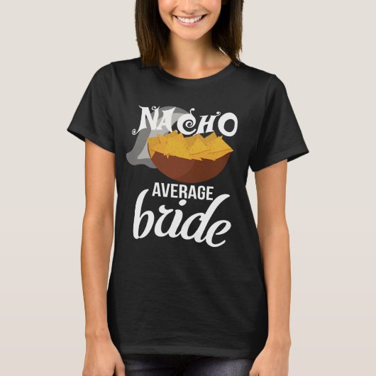 Amusant Nacho Moyenne Mariée Bachelorette T-shirt (Devant)