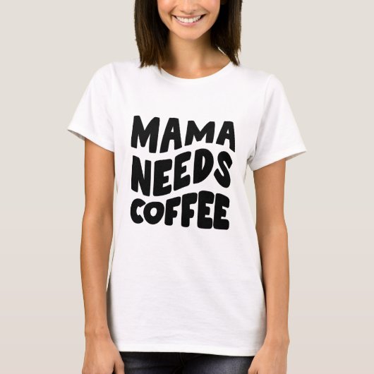 Amusant T-shirt féminin de base "Mama Needs Coffee (Devant)