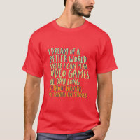 Amusant T-shirt Geek Gamer Je rêve d'un monde meil