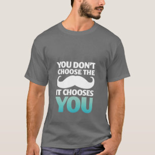 Amusant T-Shirt Moustache La Moustache Vous Choisi