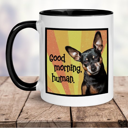 Amusante Min Pin Mug - Good Morning, Human