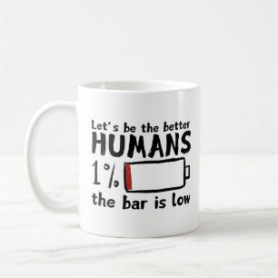 Amusante Mug à café basse barre - "Soyons meilleur