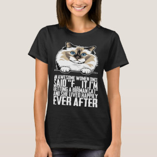 An awesome women once said f itim getting a birman t-shirt