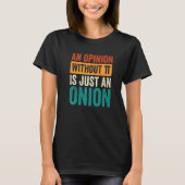An Opinion Without Pi Is Just An Onion 4 T-shirt (Voorkant)