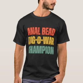 Anal Bead Tug-O-War Champion Funny Retro Humor T-shirt