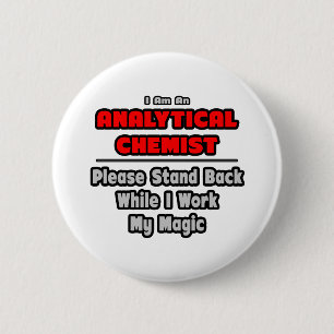 Analytische chemicus...werk mijn magie ronde button 5,7 cm