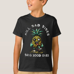 Ananas doodt slechte vibraties en laat goede knall t-shirt