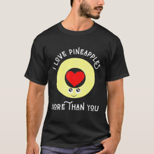 Ananas ik hou meer van ananassen dan van jullie Ma T-shirt