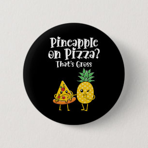 Ananas op pizza dat is vies grappig eten Gezegde Ronde Button 5,7 Cm