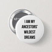 Ancestors Wildest Dreams Ronde Button 5,7 Cm (Voorkant /achterkant)
