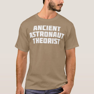 Ancient Astronaut Theorist Funny Theory T-shirt