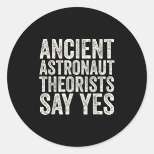 Ancient Astronaut Theoristen zeggen ja Alien Consp Ronde Sticker