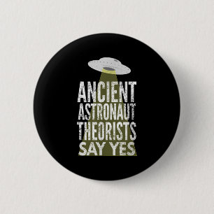 Ancient Astronaut Theoristen zeggen ja Ronde Button 5,7 Cm