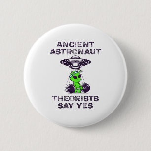 Ancient Astronaut Theoristen zeggen ja-ruimteschip Ronde Button 5,7 Cm