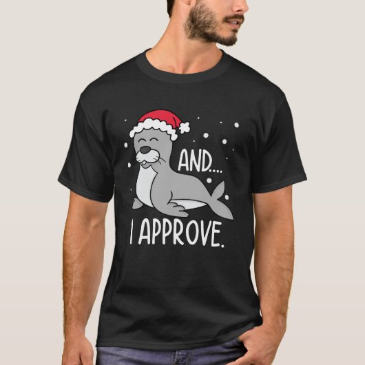 And I Approve - Funny Seal Christmas T-shirt (Voorkant)