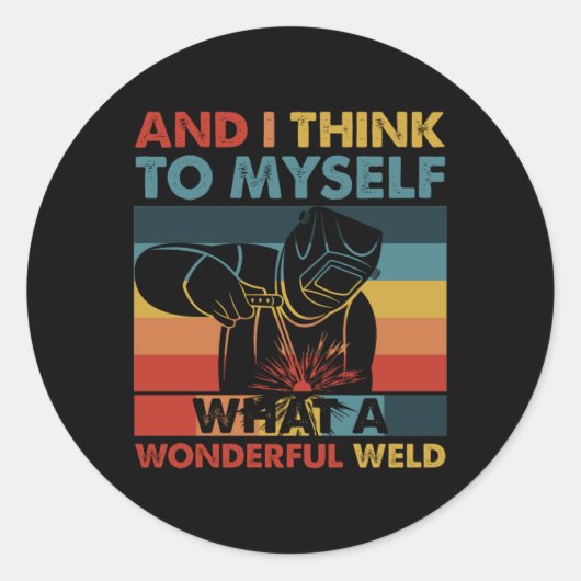 And I Think To Myself What A Wonderful Weld Ronde Sticker (Voorkant)