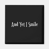 And Yet I Smile - Overcoming Hardships Sitive Quot Magneet (Voorkant)
