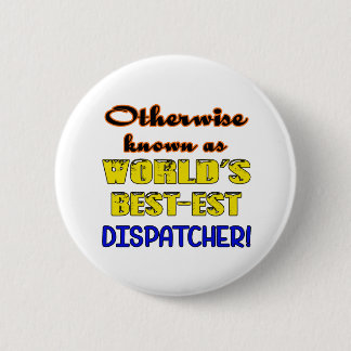Anders gekend als 's werelds beste dispatcher ronde button 5,7 cm