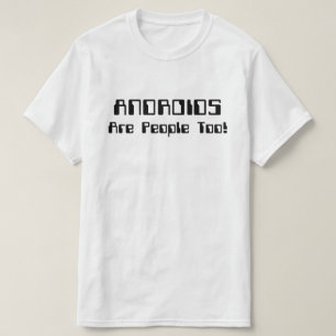 ANDROIDEN zijn ook mensen! T-shirt