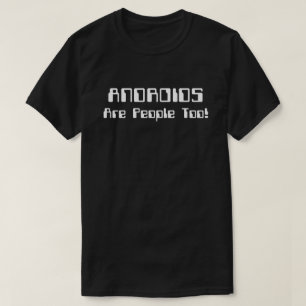 ANDROIDS Zijn Ook Mensen! T-shirt