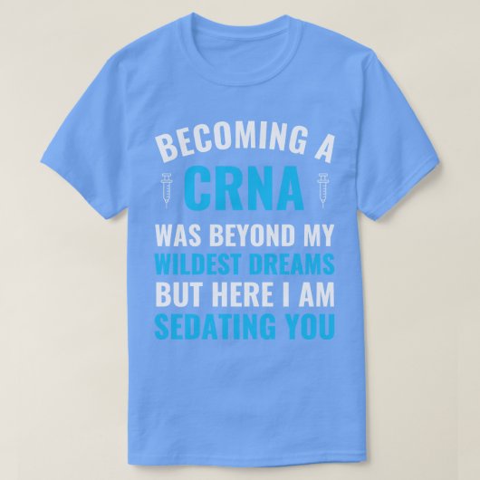 Anesthesie Verpleging wordt een CRNA-Afstuderen T-shirt (Design voorkant)