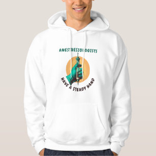 Anesthesiologen hebben een vaste hand, anesthesie hoodie