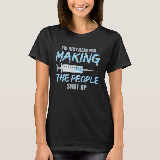 Anesthetist Here For Making People Shut Up T-shirt (Voorkant)