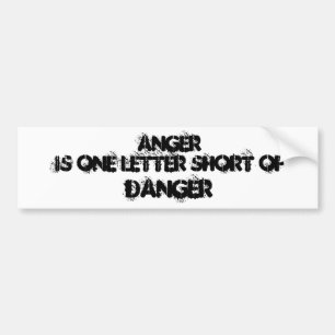 Anger is één letter korter dan, DANGER Bumpersticker