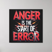 Anger is the Start of Error | Powerful Quote Canvas Afdruk (Voorkant)