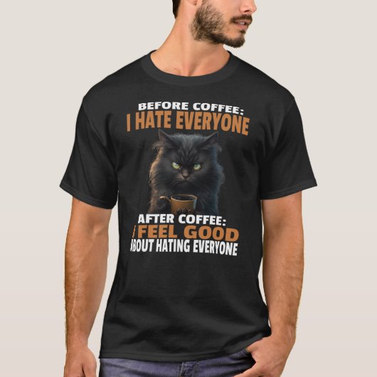 Angry Black Cat Drink Coffee Before Coffee I Hate T-shirt (Voorkant)