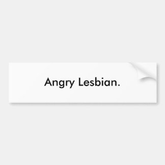 Angry Lesbian Bumpersticker