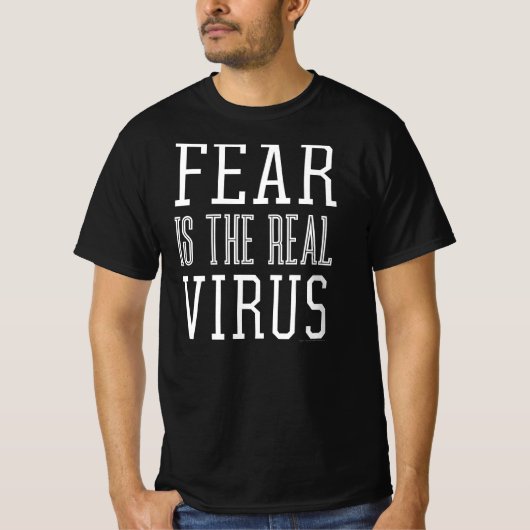 Angst is het echte virus T-Shirt (Voorkant)
