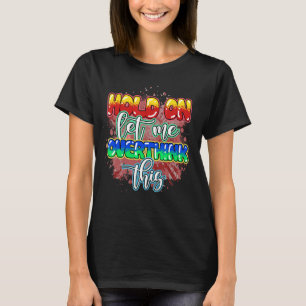 Angst Koningin Wacht even laat me dit citaat overd T-shirt