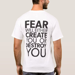 Angst zal je Creëer of vernietigen - Inspirerend T-shirt